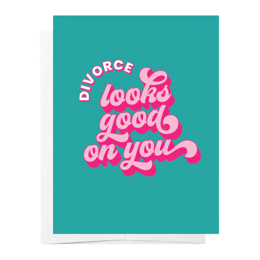 Divorce Looks Good On You - Turquoise just because card