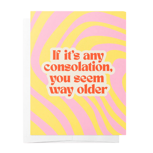 You Seem Way Older - Yellow & Pink Birthday Greeting Card